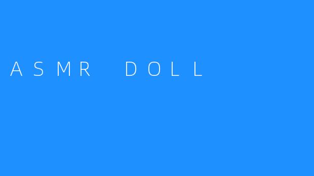 ASMR DOLL